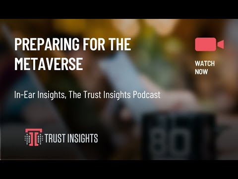 {PODCAST} In-Ear Insights: Preparing for the Metaverse