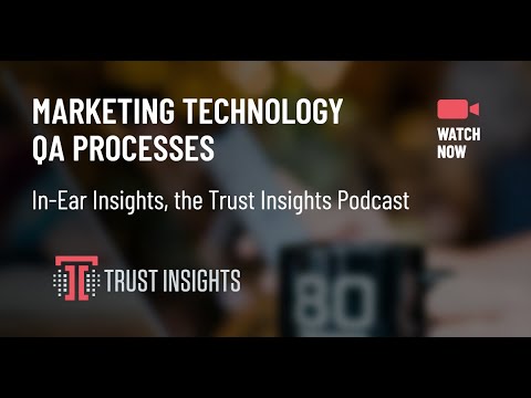 {PODCAST} In-Ear Insights: Marketing Technology QA Processes