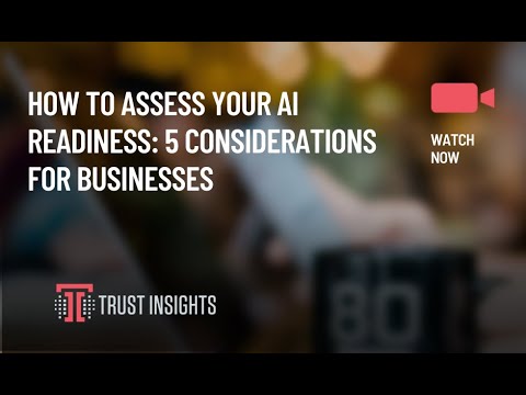 How to Assess Your AI Readiness: 5 Considerations for Businesses