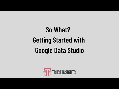 So What? Getting Started With Google Data Studio