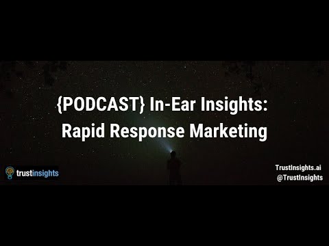 {PODCAST} In-Ear Insights: Rapid Response Marketing