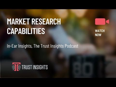 {PODCAST} In-Ear Insights: Market Research Capabilities