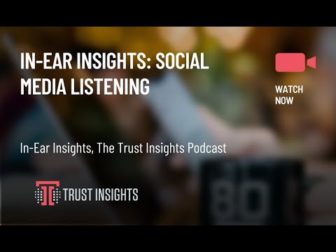 In-Ear Insights: Social Media Listening