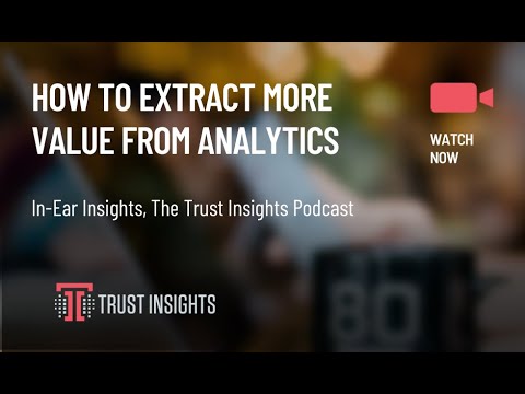 {PODCAST} In-Ear Insights: Increasing the Value of Analytics