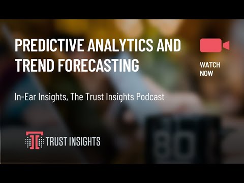 {PODCAST} In-Ear Insights: Predictive Analytics and Trend Forecasting