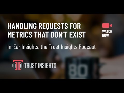 {PODCAST} In-Ear Insights: Asking for Numbers That Don't Exist