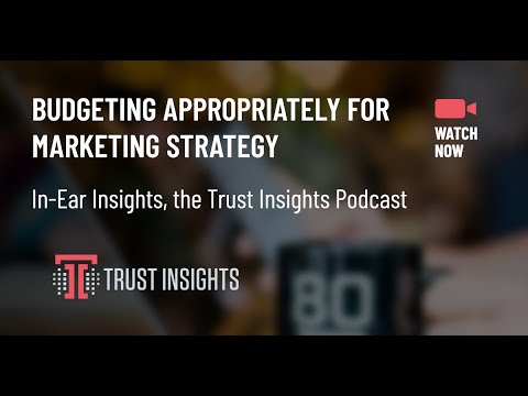 {PODCAST} In-Ear Insights: Budgeting Appropriately for Marketing Strategy