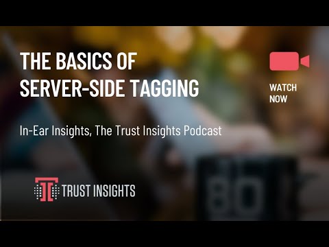 {PODCAST} In-Ear Insights: Understanding Server-Side Tagging