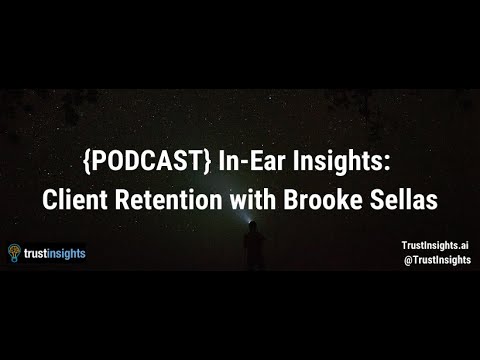 {PODCAST} In-Ear Insights: Client Retention with Brooke Sellas