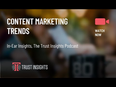 {PODCAST} In-Ear Insights: Content Marketing Trends (2022)