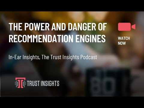 {PODCAST} In-Ear Insights: The Power and Danger of Recommendation Engines