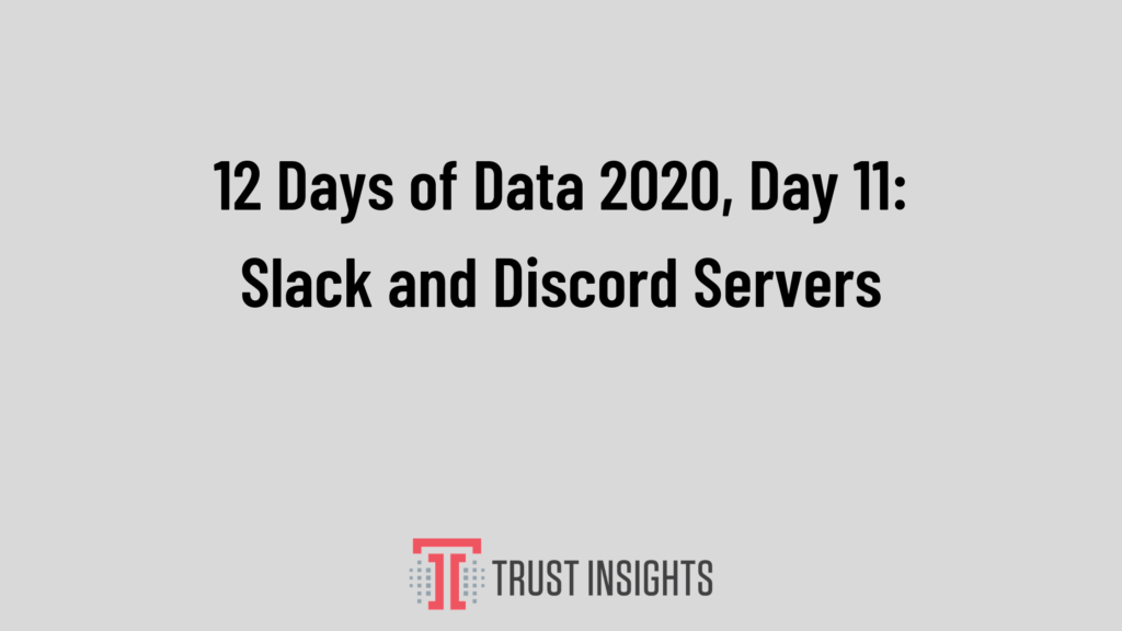 12 Days of Data 2020, Day 11_ Slack and Discord Servers