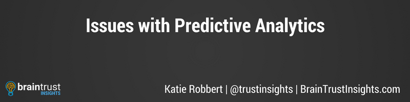 Issues with Predictive Analytics