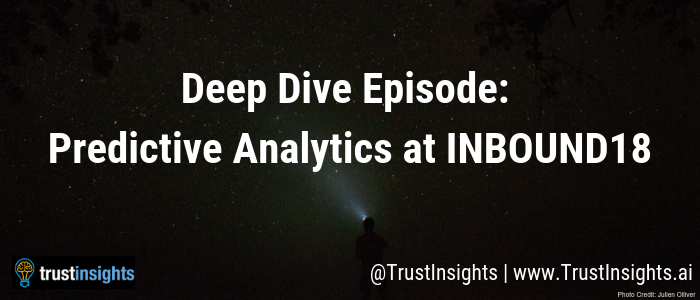 Deep Dive Episode_ Predictive Analytics at INBOUND18