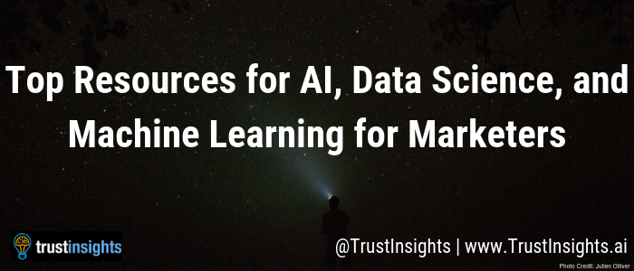 Top Resources for AI, Data Science, and Machine Learning for Marketers