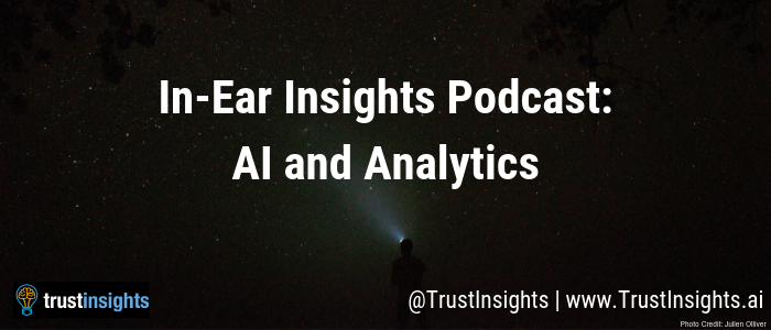 In-Ear Insights Podcast_ AI and Analytics