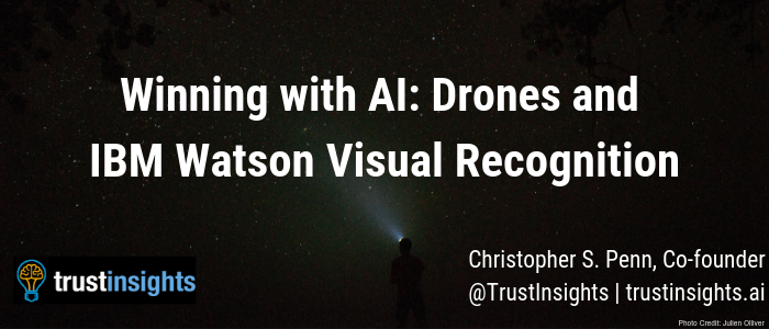 Winning with AI: Drones and IBM Watson Visual Recognition