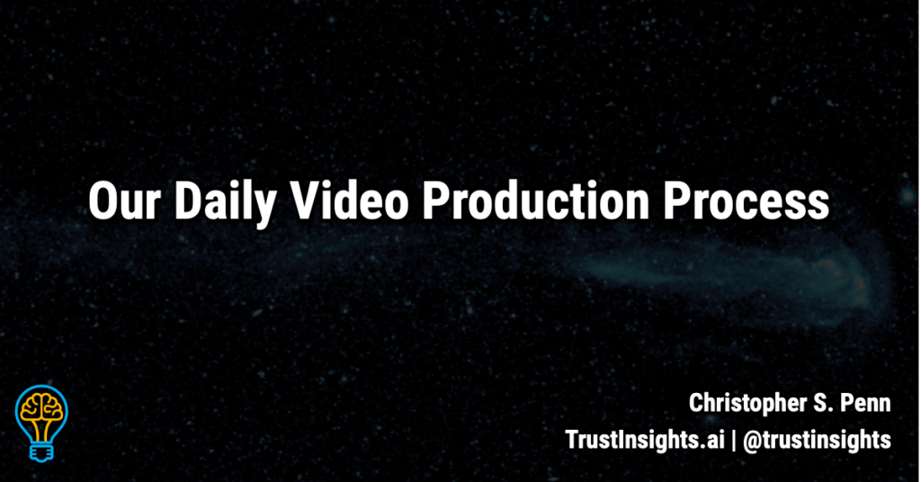 Our Daily Video Production Process