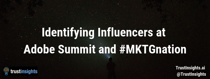Identifying Influencers at Adobe Summit and MKTGnation