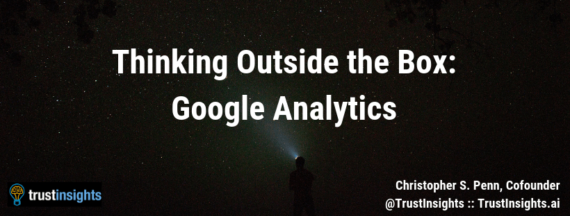 Thinking Outside the Box Google Analytics