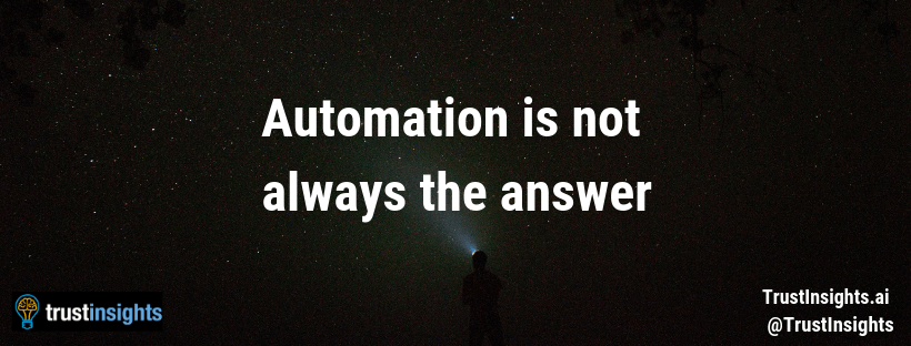 Automation is not always the answer
