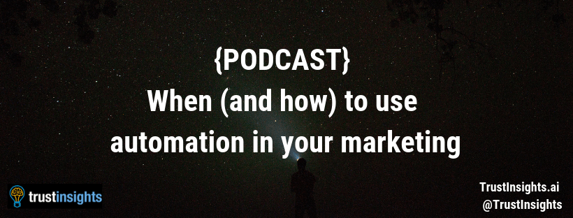 PODCAST When and how to use automation in your marketing