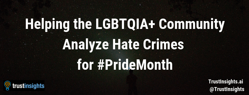 Helping the LGBTQIA+ Community Analyze Hate Crimes for #PrideMonth