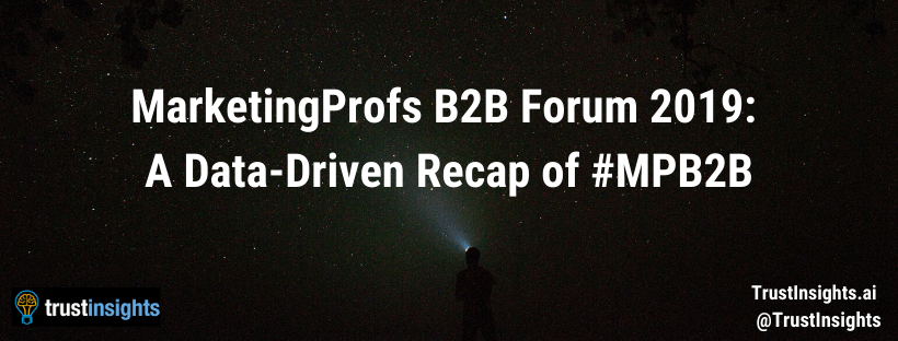MarketingProfs B2B Forum 2019: A Data-Driven Recap of #MPB2B