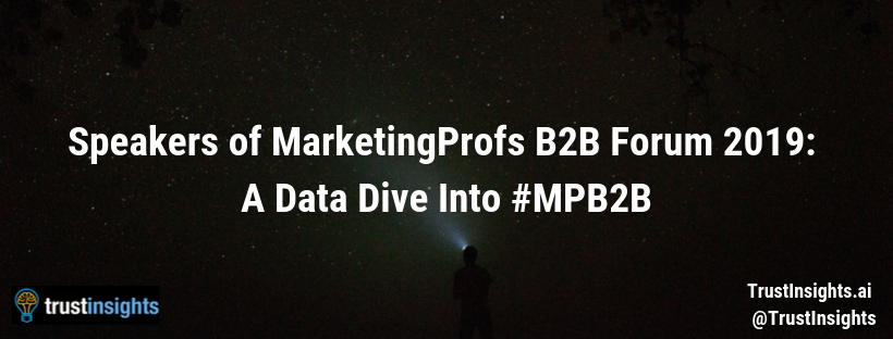 Speakers of MarketingProfs B2B Forum 2019_ A Data Dive Into #MPB2B