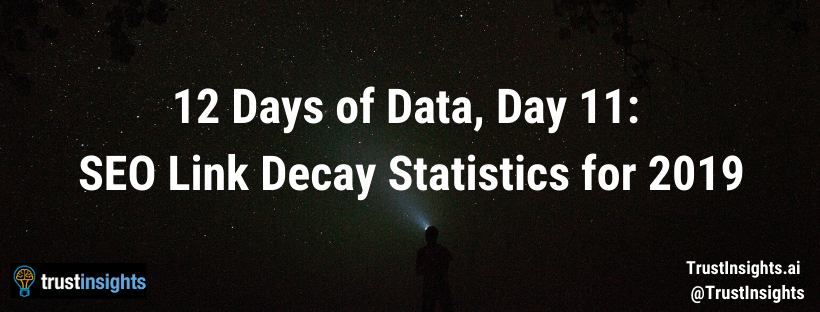 12 Days of Data, Day 11: SEO Link Decay Statistics for 2019