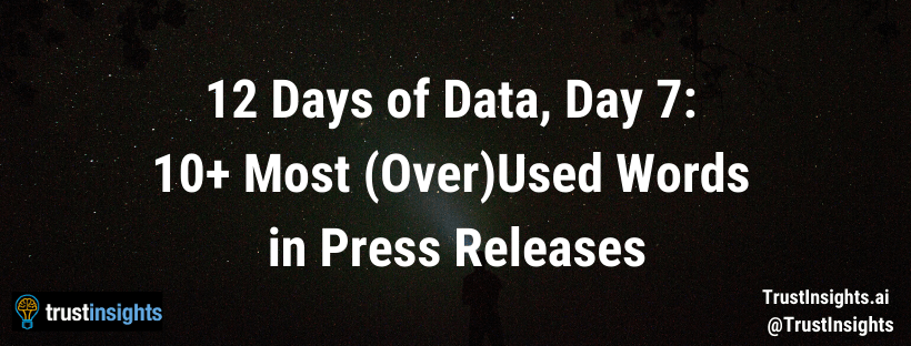12 Days of Data, Day 7: 10+ Most (Over)Used Words in Press Releases