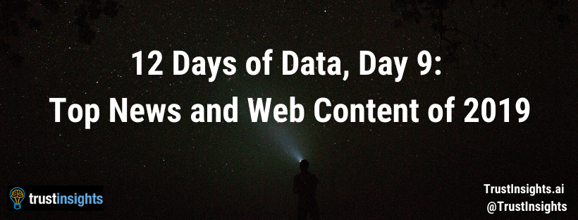 12 Days of Data, Day 9: Top News and Web Content of 2019