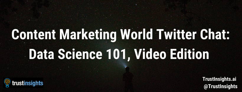 Content Marketing World Twitter Chat_ Data Science 101, Video Edition
