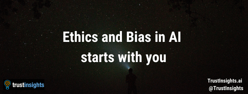 Ethics and Bias in AI starts with you