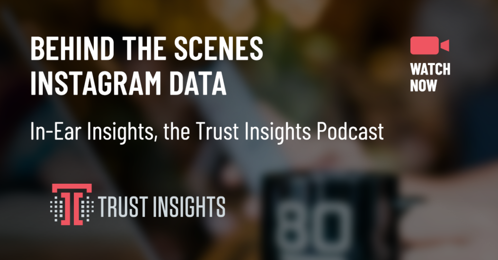 {PODCAST} In-Ear Insights: Behind The Scenes Instagram Data