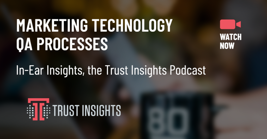 {PODCAST} In-Ear Insights: Marketing Technology QA Processes