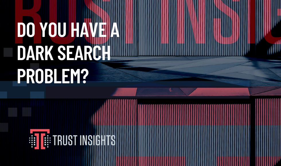do you have a dark search problem