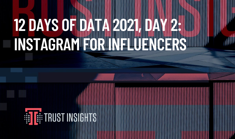 12 Days of Data 2021, Day 2: Instagram for Influencers