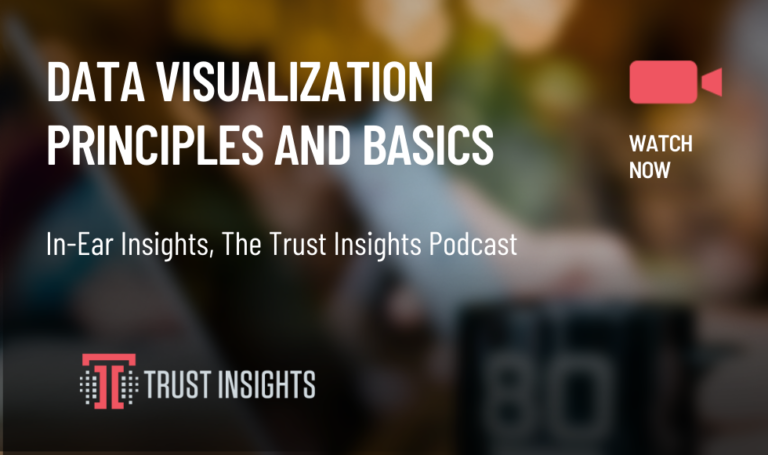 {PODCAST} In-Ear Insights: Data Visualization Principles and Basics