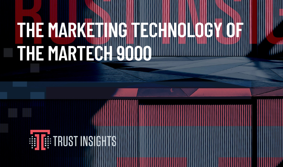 THE MARKETING TECHNOLOGY OF THE MARTECH 9000