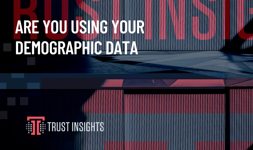Are you using your demographic data