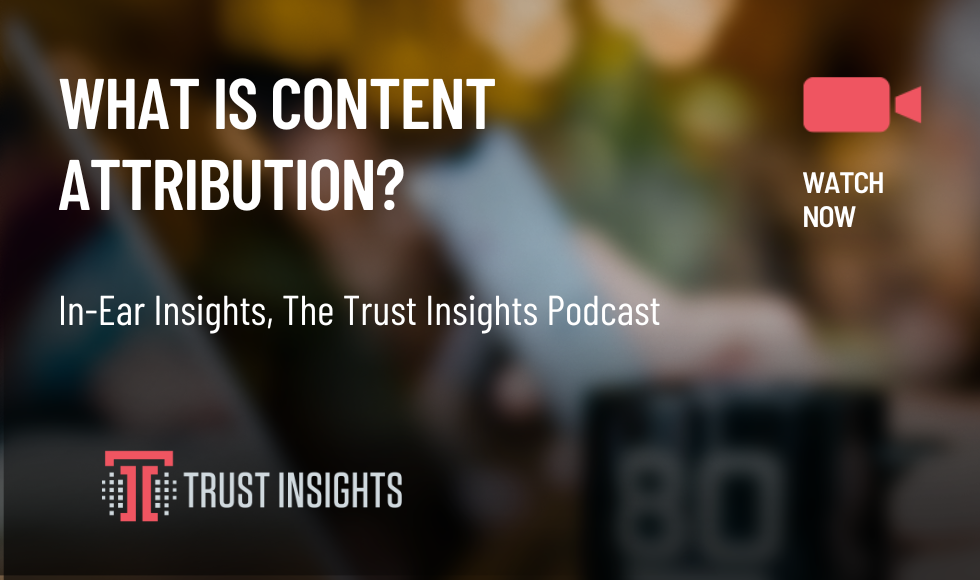 WHAT IS CONTENT ATTRIBUTION