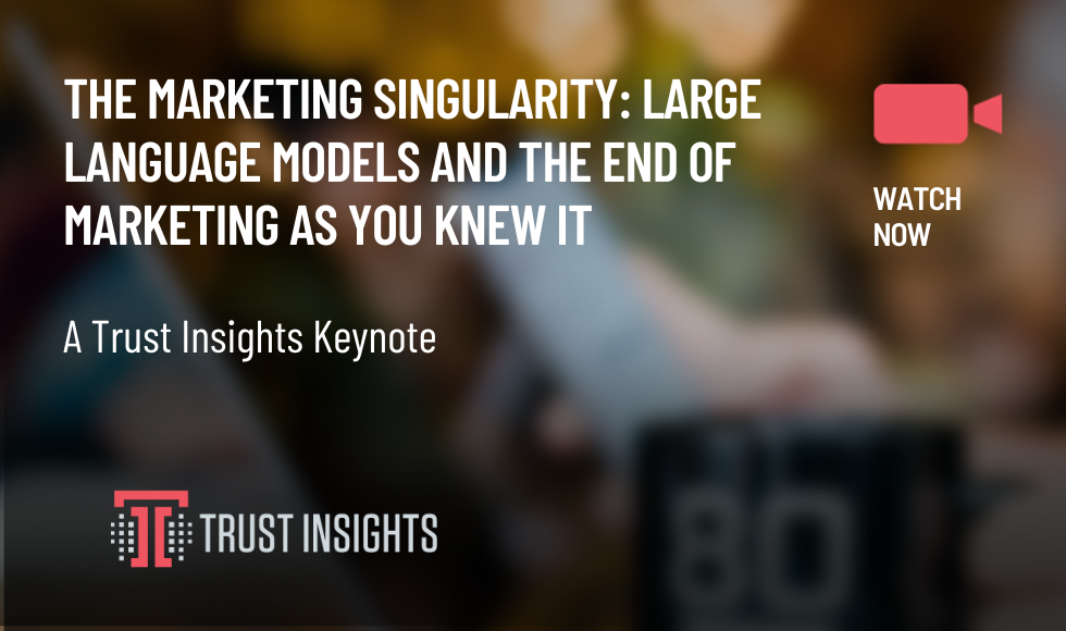 The Marketing Singularity large language models and the end of marketing as you knew it