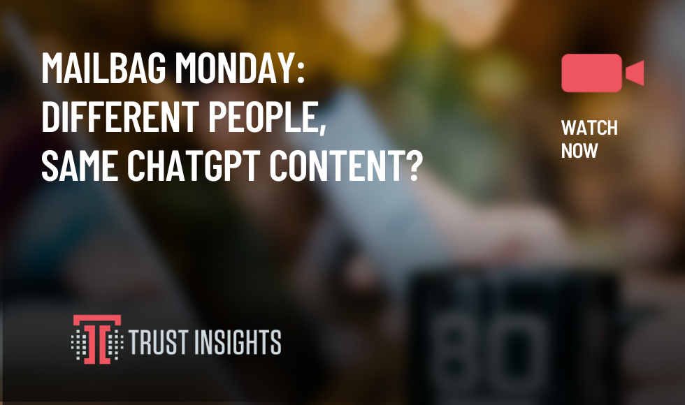 Mailbag Monday Different people same ChatGPT content