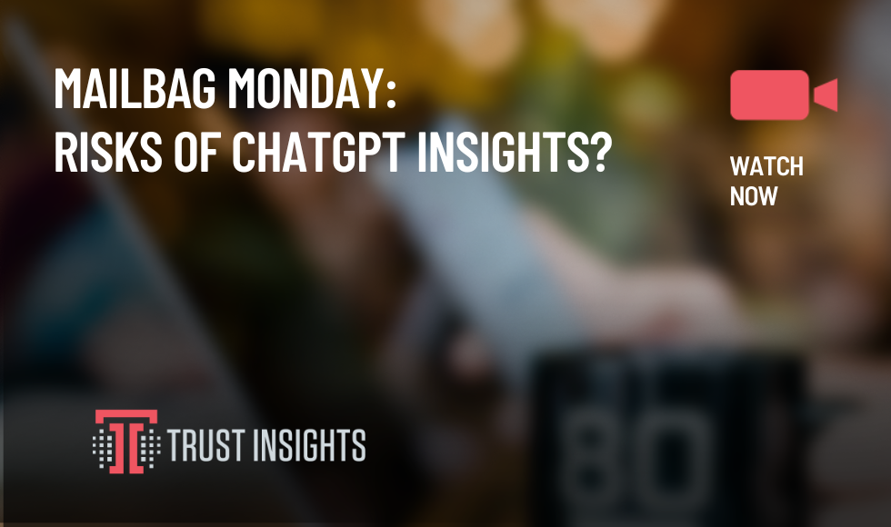Mailbag Monday Risks of ChatGPT insights