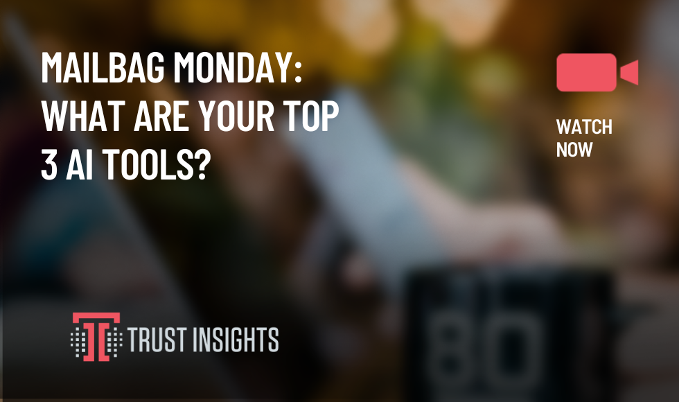 Mailbag Monday What are your top 3 AI tools