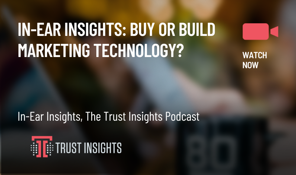 In-Ear Insights Buy or Build Marketing technology