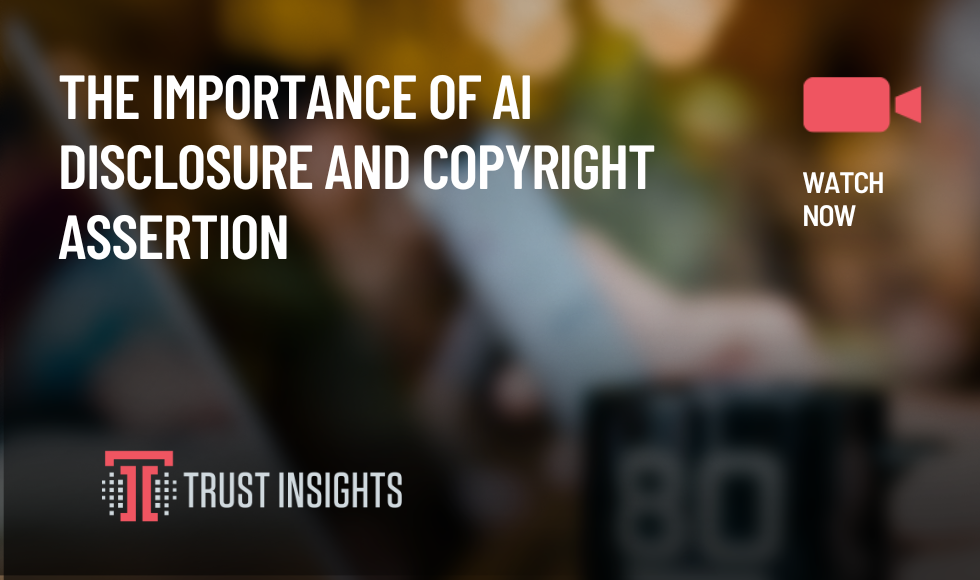 The Importance of aI disclosure and copyright assertion