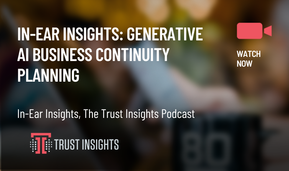 In-Ear Insights Generative AI Business Continuity Planning