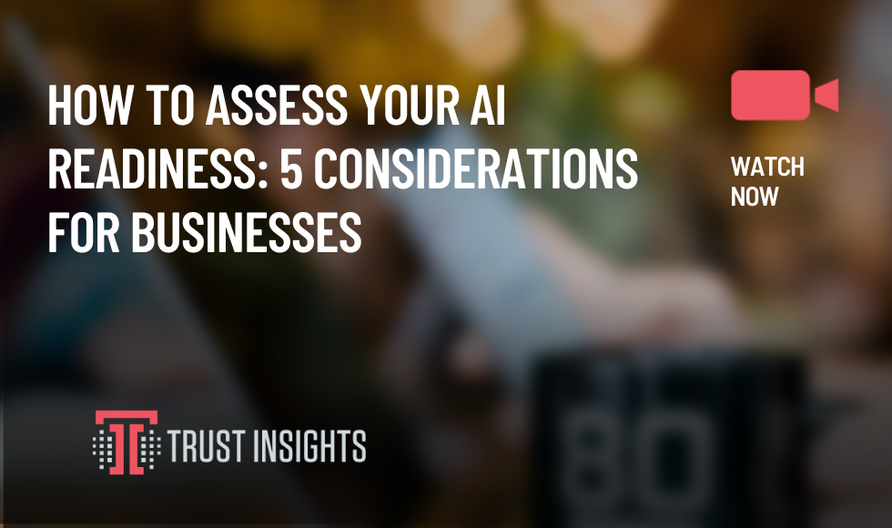 How to Assess Your AI Readiness 5 Considerations for Businesses